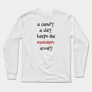 A candy a day keeps the monsters away Long Sleeve T-Shirt